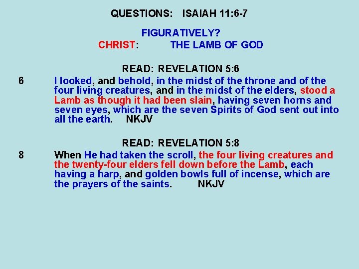 QUESTIONS: ISAIAH 11: 6 -7 FIGURATIVELY? CHRIST: THE LAMB OF GOD 6 8 READ: