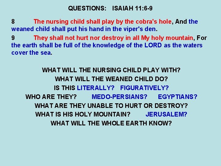 QUESTIONS: ISAIAH 11: 6 -9 8 The nursing child shall play by the cobra's