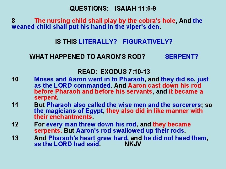 QUESTIONS: ISAIAH 11: 6 -9 8 The nursing child shall play by the cobra's