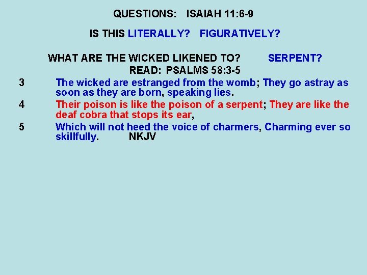 QUESTIONS: ISAIAH 11: 6 -9 IS THIS LITERALLY? FIGURATIVELY? 3 4 5 WHAT ARE