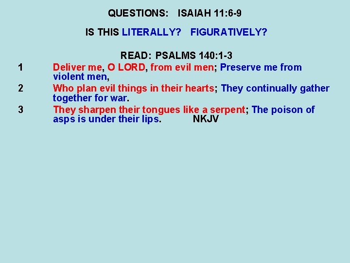 QUESTIONS: ISAIAH 11: 6 -9 IS THIS LITERALLY? FIGURATIVELY? 1 2 3 READ: PSALMS