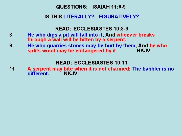 QUESTIONS: ISAIAH 11: 6 -9 IS THIS LITERALLY? FIGURATIVELY? 8 9 11 READ: ECCLESIASTES