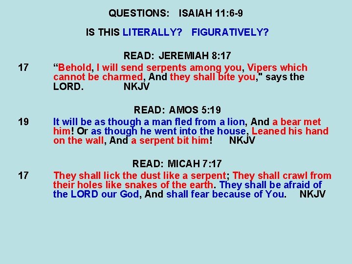 QUESTIONS: ISAIAH 11: 6 -9 IS THIS LITERALLY? FIGURATIVELY? 17 READ: JEREMIAH 8: 17