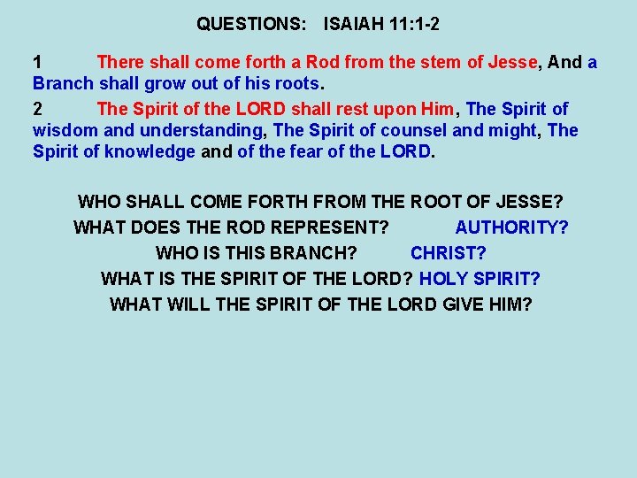 QUESTIONS: ISAIAH 11: 1 -2 1 There shall come forth a Rod from the