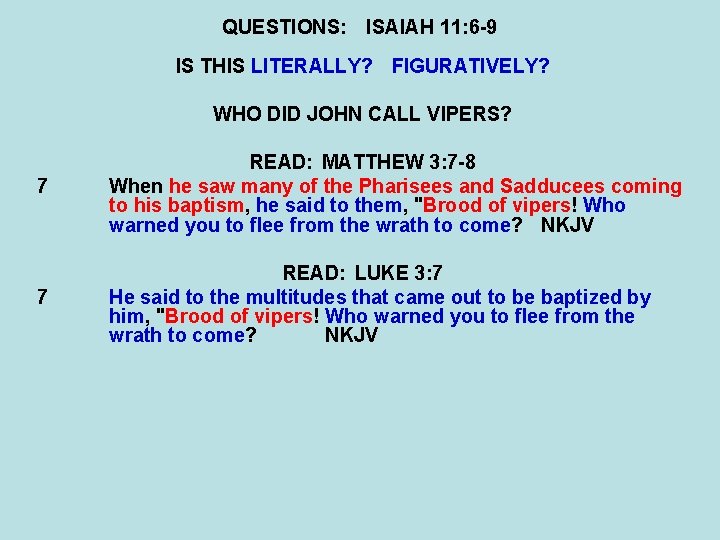 QUESTIONS: ISAIAH 11: 6 -9 IS THIS LITERALLY? FIGURATIVELY? WHO DID JOHN CALL VIPERS?