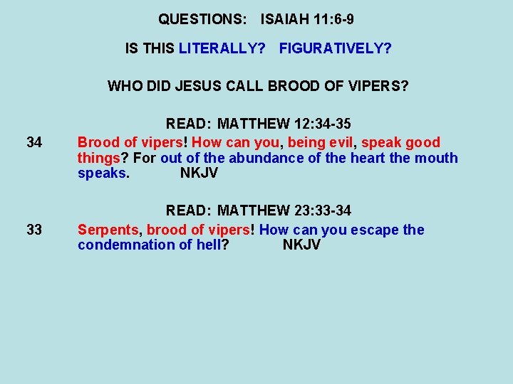 QUESTIONS: ISAIAH 11: 6 -9 IS THIS LITERALLY? FIGURATIVELY? WHO DID JESUS CALL BROOD