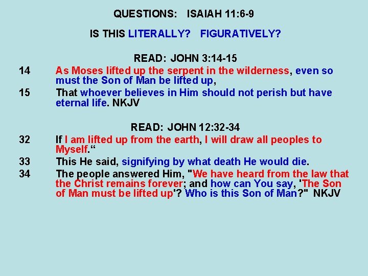 QUESTIONS: ISAIAH 11: 6 -9 IS THIS LITERALLY? FIGURATIVELY? 14 15 32 33 34