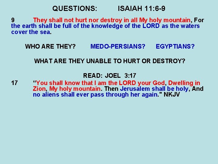 QUESTIONS: ISAIAH 11: 6 -9 9 They shall not hurt nor destroy in all