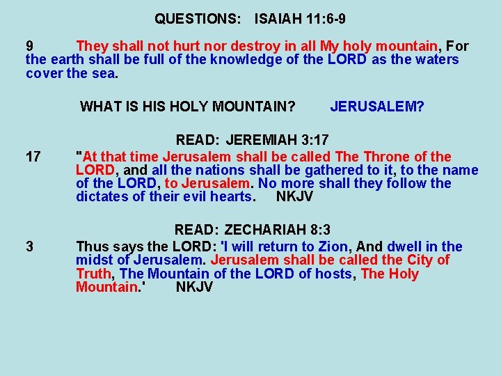 QUESTIONS: ISAIAH 11: 6 -9 9 They shall not hurt nor destroy in all