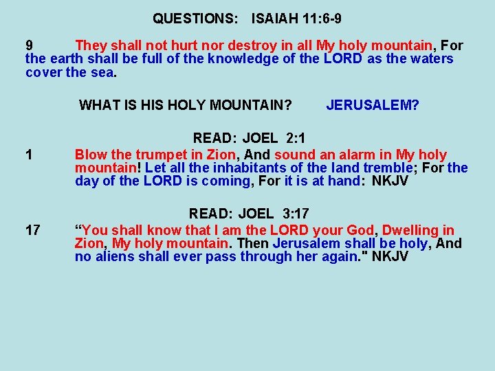 QUESTIONS: ISAIAH 11: 6 -9 9 They shall not hurt nor destroy in all