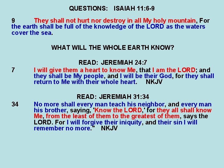 QUESTIONS: ISAIAH 11: 6 -9 9 They shall not hurt nor destroy in all