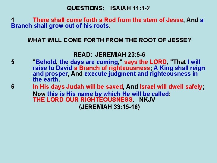 QUESTIONS: ISAIAH 11: 1 -2 1 There shall come forth a Rod from the