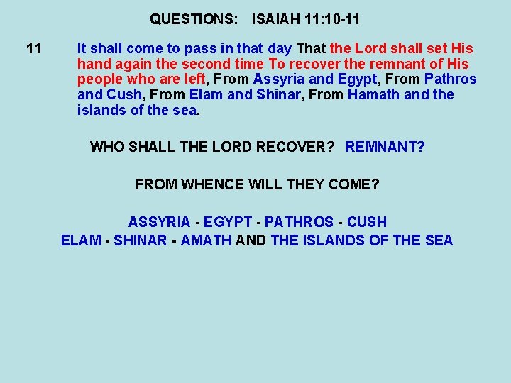 QUESTIONS: ISAIAH 11: 10 -11 11 It shall come to pass in that day