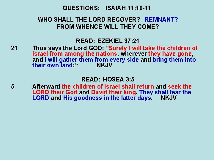 QUESTIONS: ISAIAH 11: 10 -11 WHO SHALL THE LORD RECOVER? REMNANT? FROM WHENCE WILL