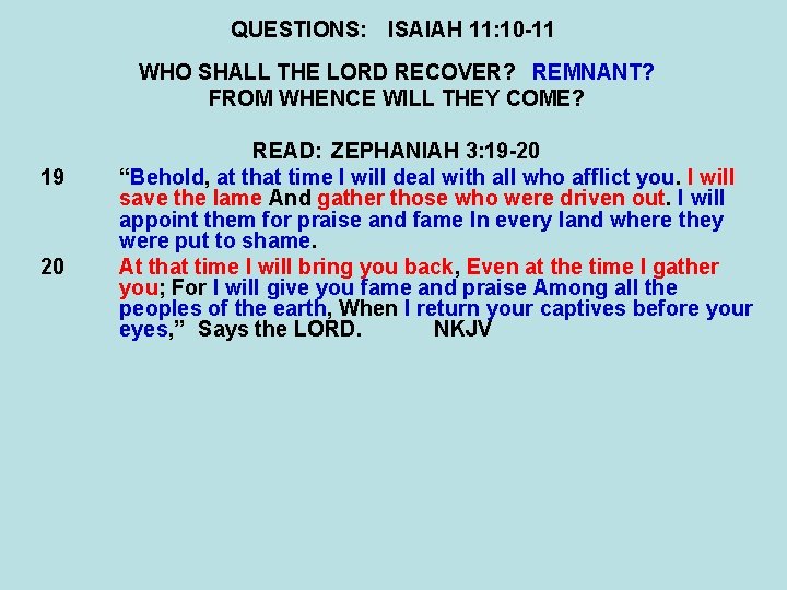 QUESTIONS: ISAIAH 11: 10 -11 WHO SHALL THE LORD RECOVER? REMNANT? FROM WHENCE WILL