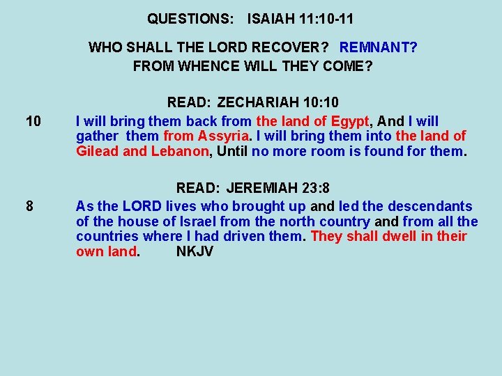 QUESTIONS: ISAIAH 11: 10 -11 WHO SHALL THE LORD RECOVER? REMNANT? FROM WHENCE WILL