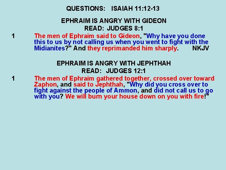 QUESTIONS: ISAIAH 11: 12 -13 1 EPHRAIM IS ANGRY WITH GIDEON READ: JUDGES 8: