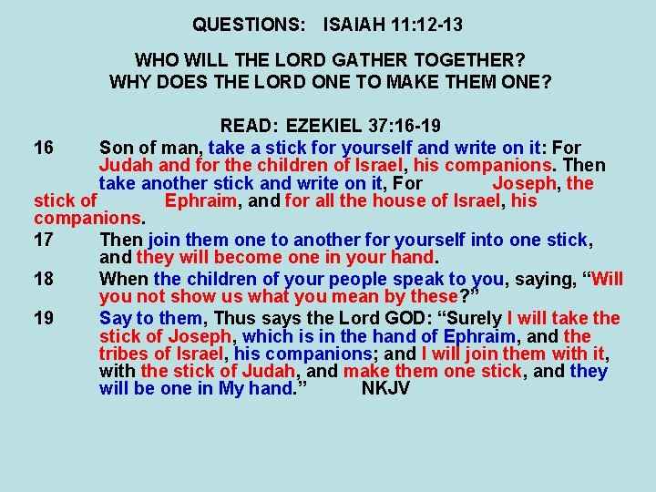 QUESTIONS: ISAIAH 11: 12 -13 WHO WILL THE LORD GATHER TOGETHER? WHY DOES THE