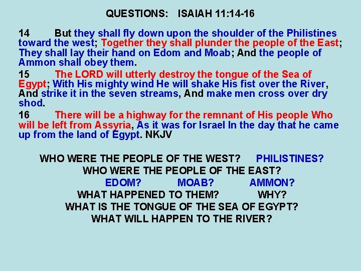 QUESTIONS: ISAIAH 11: 14 -16 14 But they shall fly down upon the shoulder