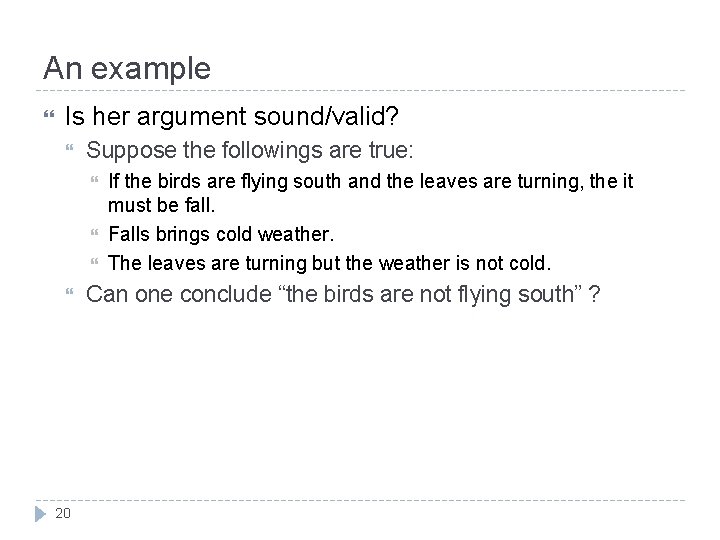 An example Is her argument sound/valid? Suppose the followings are true: 20 If the An example Is her argument sound/valid? Suppose the followings are true: 20 If the