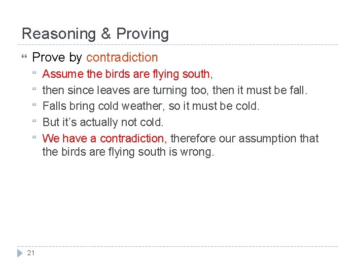 Reasoning & Proving Prove by contradiction 21 Assume the birds are flying south, then Reasoning & Proving Prove by contradiction 21 Assume the birds are flying south, then
