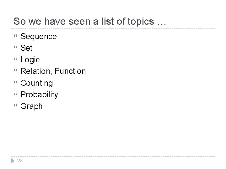So we have seen a list of topics … Sequence Set Logic Relation, Function So we have seen a list of topics … Sequence Set Logic Relation, Function