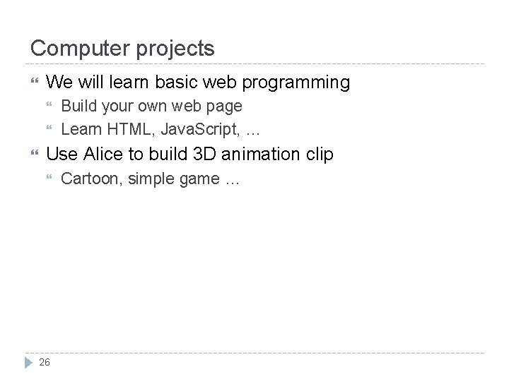 Computer projects We will learn basic web programming Build your own web page Learn Computer projects We will learn basic web programming Build your own web page Learn