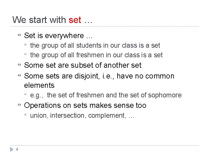 We start with set … Set is everywhere … Some set are subset of We start with set … Set is everywhere … Some set are subset of