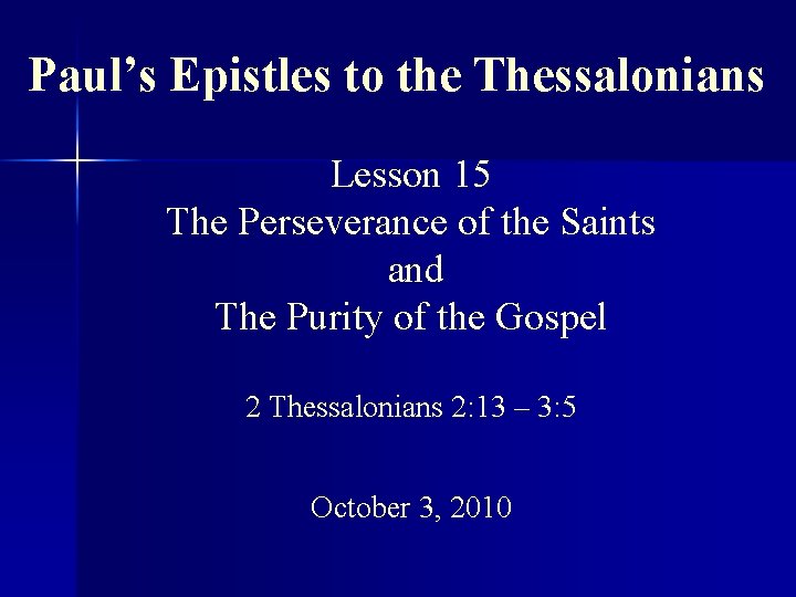 Paul’s Epistles to the Thessalonians Lesson 15 The Perseverance of the Saints and The