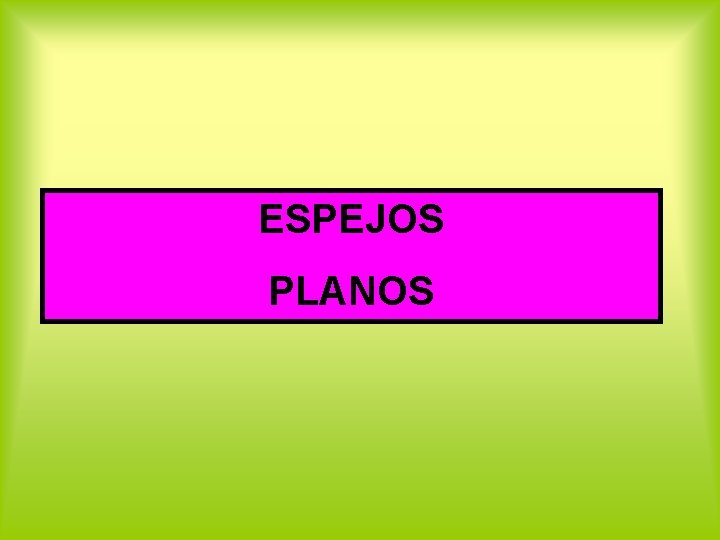 ESPEJOS PLANOS 