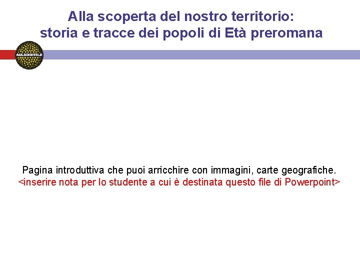 Alla scoperta del nostro territorio: storia e tracce dei popoli di Età preromana Pagina