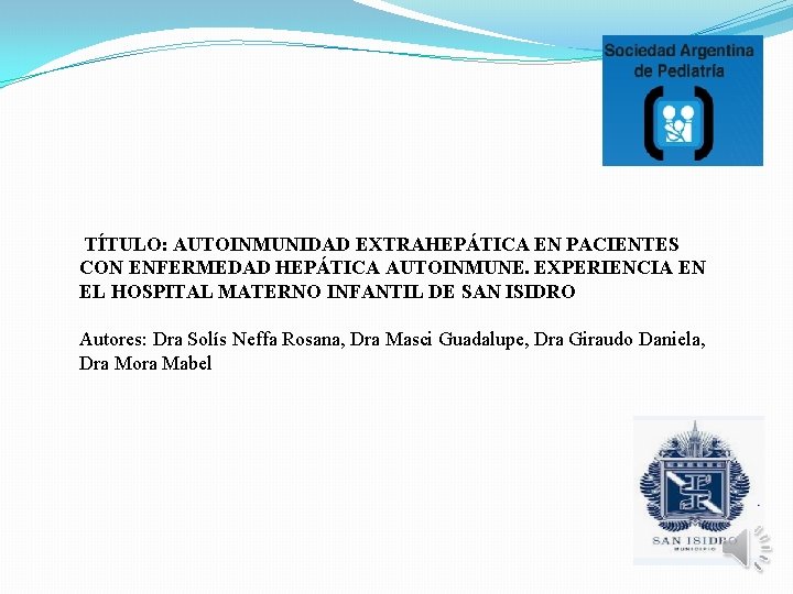 TÍTULO: AUTOINMUNIDAD EXTRAHEPÁTICA EN PACIENTES CON ENFERMEDAD HEPÁTICA AUTOINMUNE. EXPERIENCIA EN EL HOSPITAL MATERNO