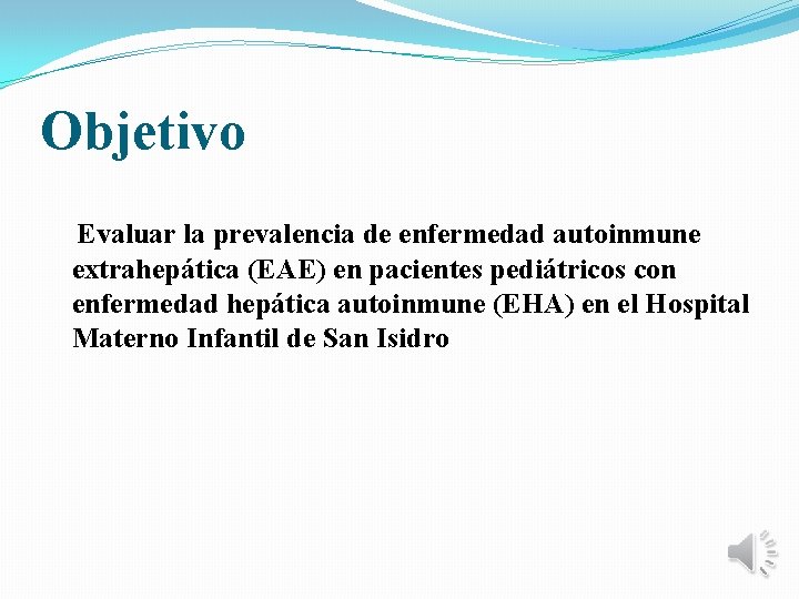 Objetivo Evaluar la prevalencia de enfermedad autoinmune extrahepática (EAE) en pacientes pediátricos con enfermedad