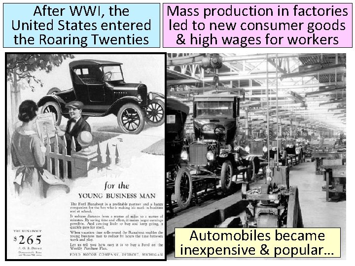 After WWI, the Mass production in factories United States entered led to new consumer