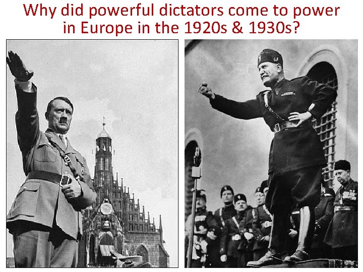 Why did powerful dictators come to power in Europe in the 1920 s &