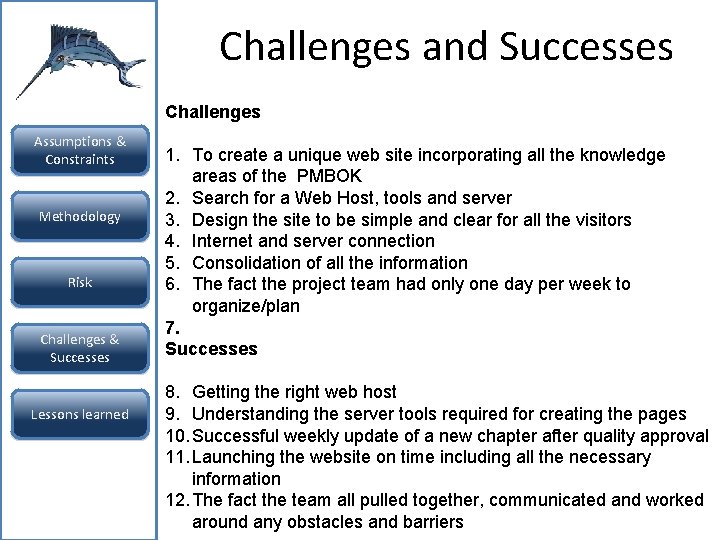 Challenges and Successes Challenges Assumptions & Constraints Methodology Risk Challenges & Successes Lessons learned Challenges and Successes Challenges Assumptions & Constraints Methodology Risk Challenges & Successes Lessons learned