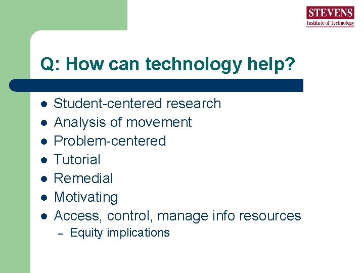 Q: How can technology help? l l l l Student-centered research Analysis of movement Q: How can technology help? l l l l Student-centered research Analysis of movement