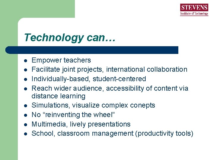 Technology can… l l l l Empower teachers Facilitate joint projects, international collaboration Individually-based, Technology can… l l l l Empower teachers Facilitate joint projects, international collaboration Individually-based,
