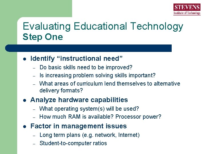 Evaluating Educational Technology Step One l Identify “instructional need” – – – l Analyze Evaluating Educational Technology Step One l Identify “instructional need” – – – l Analyze