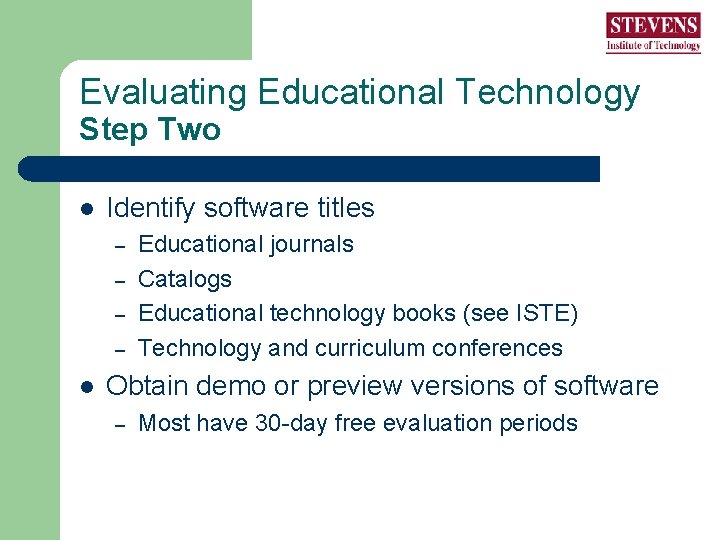 Evaluating Educational Technology Step Two l Identify software titles – – l Educational journals Evaluating Educational Technology Step Two l Identify software titles – – l Educational journals