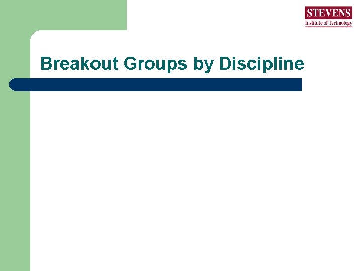 Breakout Groups by Discipline Breakout Groups by Discipline