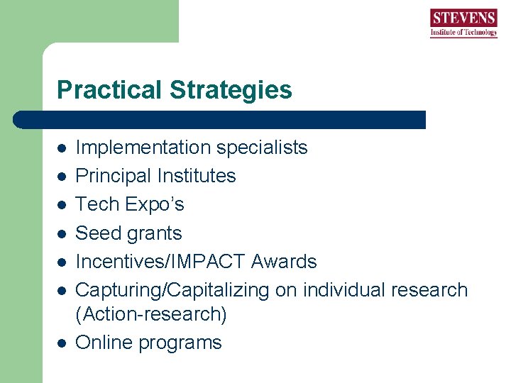 Practical Strategies l l l l Implementation specialists Principal Institutes Tech Expo’s Seed grants Practical Strategies l l l l Implementation specialists Principal Institutes Tech Expo’s Seed grants