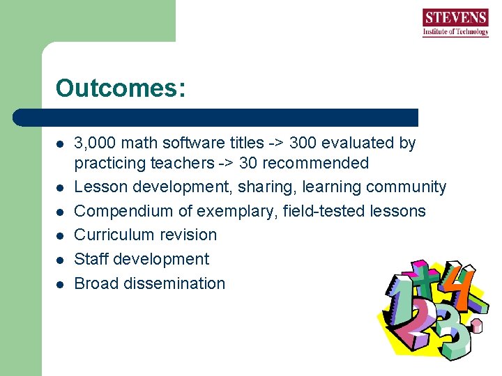 Outcomes: l l l 3, 000 math software titles -> 300 evaluated by practicing Outcomes: l l l 3, 000 math software titles -> 300 evaluated by practicing
