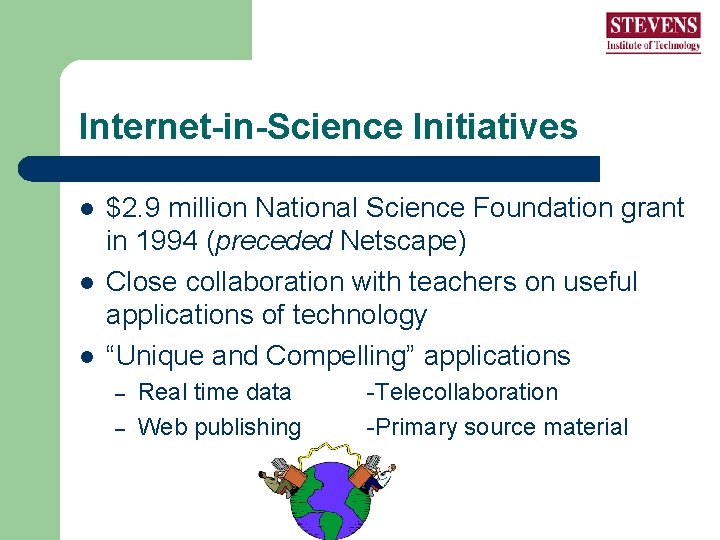 Internet-in-Science Initiatives l l l $2. 9 million National Science Foundation grant in 1994 Internet-in-Science Initiatives l l l $2. 9 million National Science Foundation grant in 1994