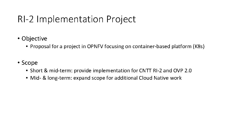 RI-2 Implementation Project • Objective • Proposal for a project in OPNFV focusing on