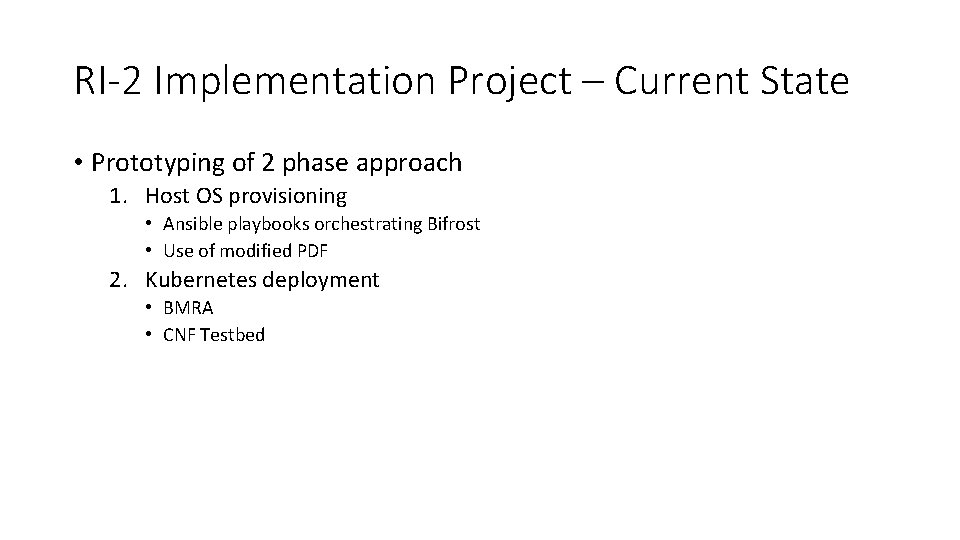 RI-2 Implementation Project – Current State • Prototyping of 2 phase approach 1. Host