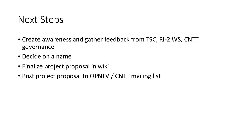 Next Steps • Create awareness and gather feedback from TSC, RI-2 WS, CNTT governance