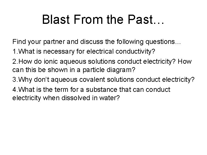 Blast From the Past… Find your partner and discuss the following questions… 1. What