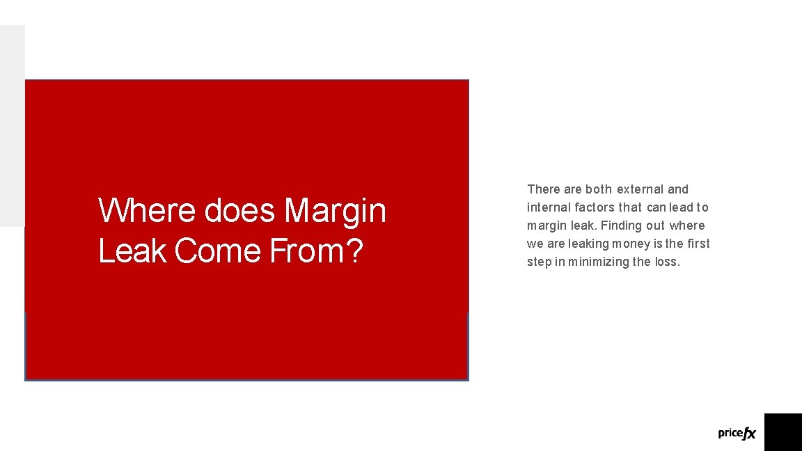 Where does Margin Leak Come From? There are both external and internal factors that