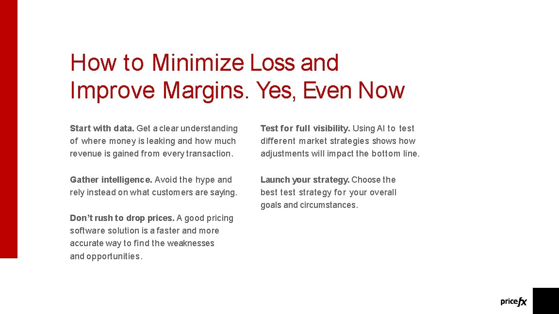 How to Minimize Loss and Improve Margins. Yes, Even Now Start with data. Get